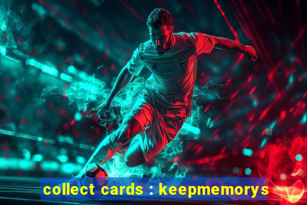 collect cards : keepmemorys